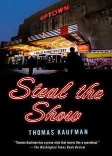 Cover of  Steal the Show, a humorous mystery novel set in Washington DC. by mystery author Thomas Kaufman. Cover photo of nighttime, busy Uptown Theater on Cennecticut Avenune NW in Washington DC. 